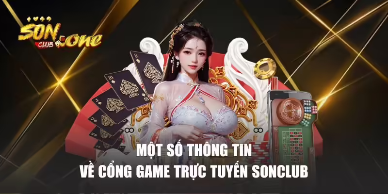 Một số thông tin về cổng game trực tuyến Sonclub